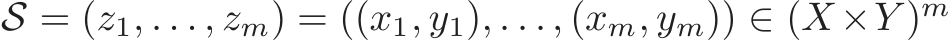 S = (z1, . . . , zm) = ((x1, y1), . . . , (xm, ym)) ∈ (X×Y )m