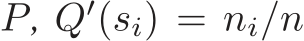  �P, �Q′(si) = ni/n