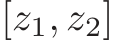  [z1, z2]