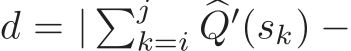  d = | �jk=i �Q′(sk) −