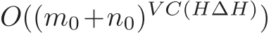 O((m0+n0)V C(H∆H))