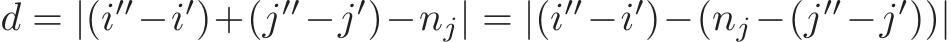 d = |(i′′−i′)+(j′′−j′)−nj| = |(i′′−i′)−(nj −(j′′−j′))|