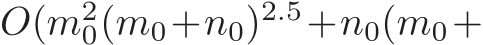  O(m20(m0+n0)2.5+n0(m0+