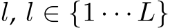  l, l ∈ {1 · · ·L}