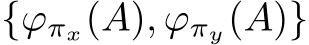 {ϕπx(A), ϕπy(A)}