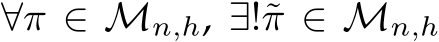  ∀π ∈ Mn,h, ∃!˜π ∈ Mn,h