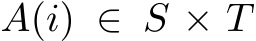  A(i) ∈ S × T