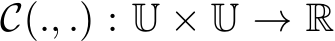  C(., .) : U × U → R