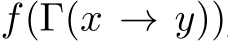  f(Γ(x → y))