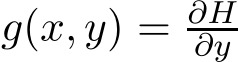  g(x, y) = ∂H∂y 