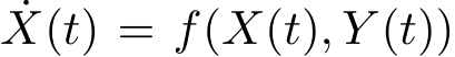 ˙X(t) = f(X(t), Y (t))