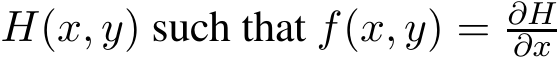  H(x, y) such that f(x, y) = ∂H∂x