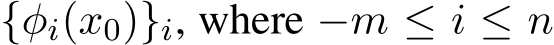  {φi(x0)}i, where −m ≤ i ≤ n