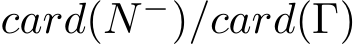  card(N −)/card(Γ)