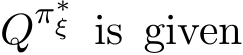  Qπ∗ξ is given