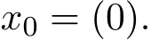  x0 = (0).