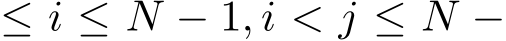  ≤ i ≤ N − 1, i < j ≤ N −