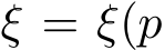  ξ = ξ(p