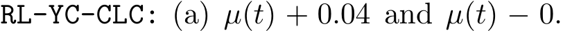  RL-YC-CLC: (a) µ(t) + 0.04 and µ(t) − 0.