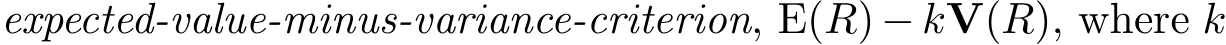  expected-value-minus-variance-criterion, E(R) − kV(R), where k