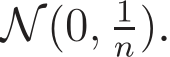  N (0, 1n).