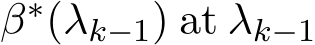  β∗(λk−1) at λk−1