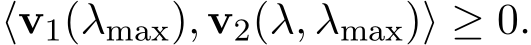  ⟨v1(λmax), v2(λ, λmax)⟩ ≥ 0.