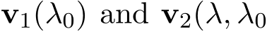  v1(λ0) and v2(λ, λ0