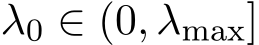  λ0 ∈ (0, λmax]