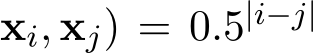 xi, xj) = 0.5|i−j|