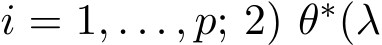  i = 1, . . . , p; 2) θ∗(λ