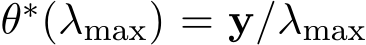  θ∗(λmax) = y/λmax