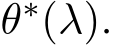  θ∗(λ).