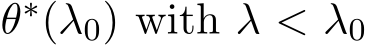  θ∗(λ0) with λ < λ0