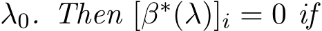  λ0. Then [β∗(λ)]i = 0 if