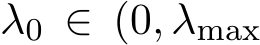 λ0 ∈ (0, λmax