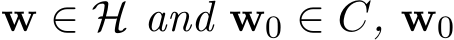 w ∈ H and w0 ∈ C, w0