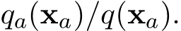  qa(xa)/q(xa).