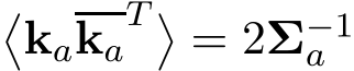 �kakaT �= 2Σ−1a