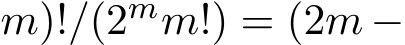 m)!/(2mm!) = (2m −