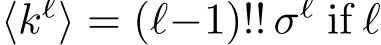 ⟨kℓ⟩ = (ℓ−1)!! σℓ if ℓ