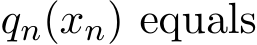  qn(xn) equals