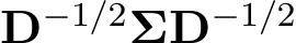  D−1/2ΣD−1/2