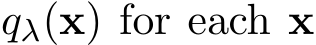  qλ(x) for each x