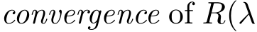 convergence of R(λ