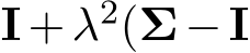  I+λ2(Σ−I