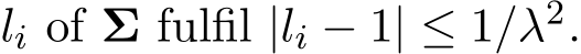  li of Σ fulfil |li − 1| ≤ 1/λ2.