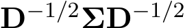  D−1/2ΣD−1/2 