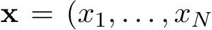  x = (x1, . . . , xN