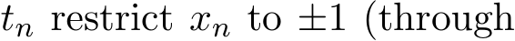  tn restrict xn to ±1 (through